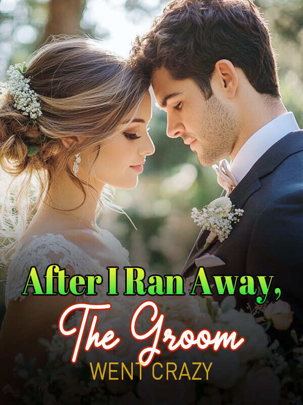 After I Ran Away, The Groom Went Crazy latest chapters