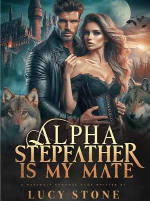 Alpha Stepfather Is My Mate! Full Version Online Reading