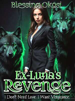 Ex-Luna's Revenge - The Epic Quest to Overcome Betrayal and Reclaim Glory. 
