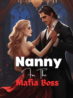 Read Nanny For The Mafia Boss Full Chapters Online