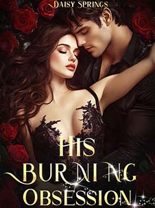 His Fiery and Unquenchable Burning Obsession