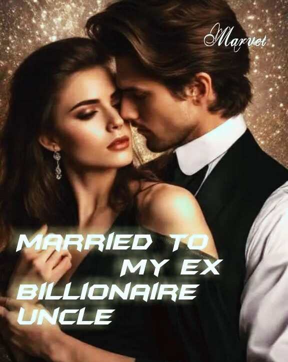 Married To My Ex Billionaire Uncle：Ivy and Dave's Story