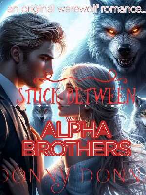 Who will Reyna choose in the end? Stuck Between Two Alpha Brothers Read online