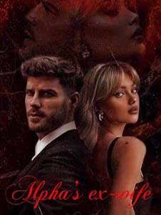 Alpha's Ex-Wife: The Mystery of the Past and the Journey of the Future.