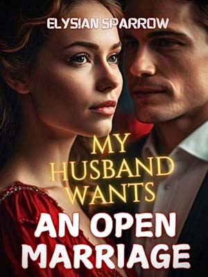 My Husband Wants An Open Marriage novel latest chapters read online
