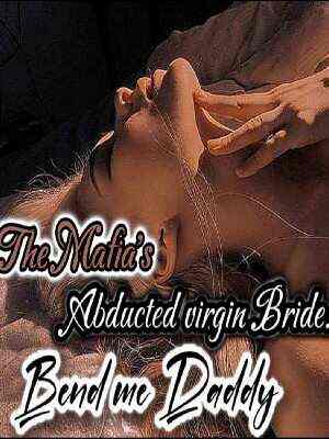 The Mafia's Abducted Virgin Bride: Bend me Daddy Complete and captivating read