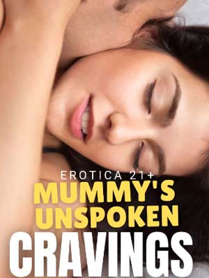 Mummy's Unspoken Cravings Holly's secret musings