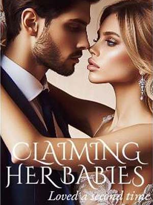 Claiming her babies  Monicaih's novel online reading