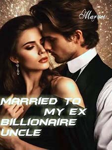 Unexpectedly Married To My Once-Detested Ex-Billionaire Uncle