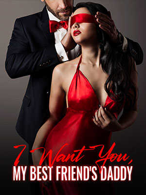  I Want You, My Best Friend's DaddyLatest Chapter A Forbidden Temptation Unveiled