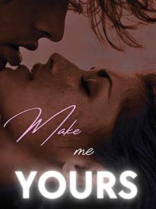 Make Me Yours: In the Realm of Forbidden Love and Endless Longing