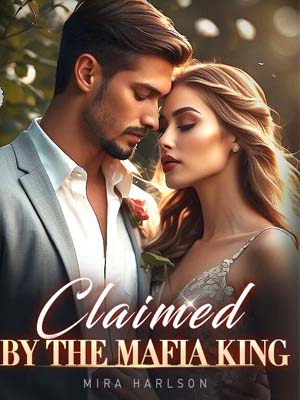 Claimed by the Mafia King Mira's novel Read the latest chapter
