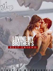 The Intricate and Passionate Story of Loving My Brother’s Best Friend