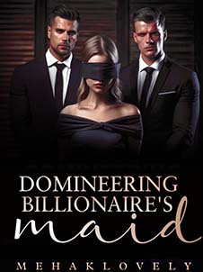 domineering billionaire maid read online free Chapter 5