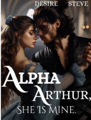 Elara's Vengeance: Alpha Arthur, She is mine