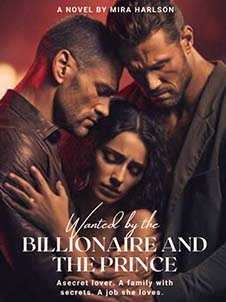 Wanted by the Billionaire and the Prince: Love Triangle in the World of Wealth and Royalty