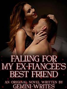 Falling for my Ex-Fiancee's Best friend: A Forbidden Love Story Unfolds