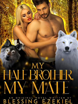 My Half Brother, My Mate Alpha Ricardo Full version online reading