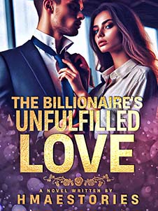 The Billionaire's Unfulfilled Love: Secrets from the Past That Haunted the Billionaire's Heart