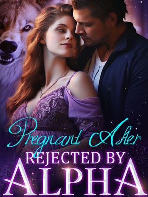 Pregnant After Rejected By Alpha Gabriella novel Full text Reading