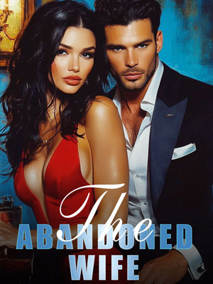 The Abandoned Wife Amber Full text free Read Chapter 3