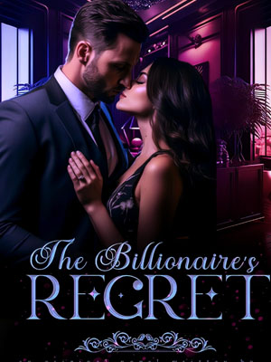 The Billionaire's Regret novel Free reading Chapter 3