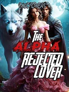 the alpha’s rejected lover novel full