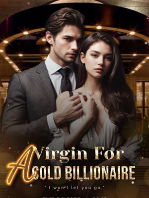 A Virgin for A Cold Billionaire Novel Read the latest chapter