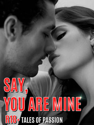 Say, you are mine Rosetta novel Full version Read