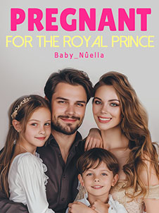 Discover the Story in Pregnant For The Royal Prince