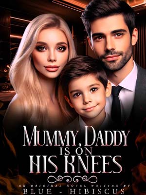 Mummy, Daddy is on his knees novel  A Love Story Against All Odds