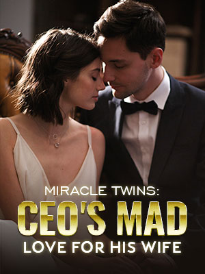 Miracle Twins: CEO's Mad Love for His Wife novel Read the latest chapter