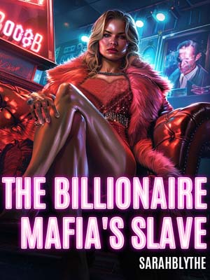 The Billionaire Mafia's Slave novel Read all chapters online