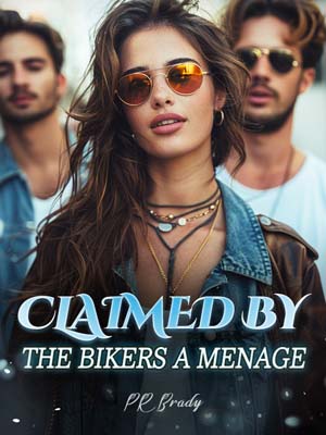 Claimed by the Bikers A Menage Raine Full text Read online