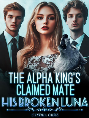 The Alpha King's Claimed Mate: His Broken Luna Isabella Latest chapter content