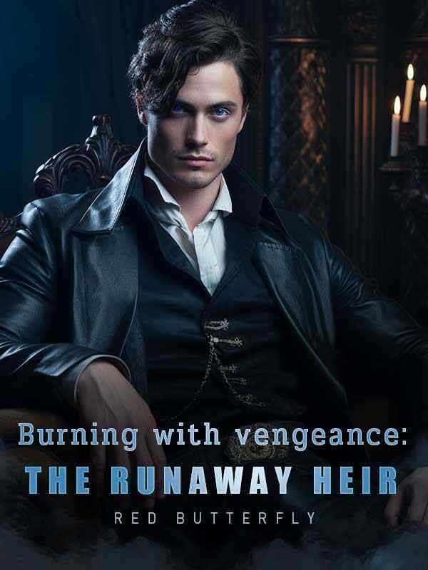 Burning with vengeance: The runaway heir novel Read online