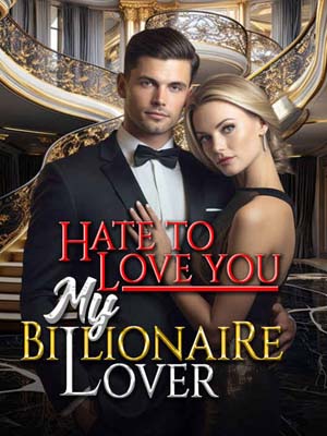 Hate To Love You My Billionaire Lover Read the full article online