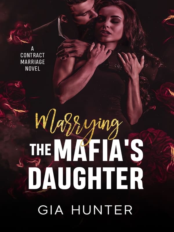 Contract marriage：Marrying the Mafia's Daughter's novel  