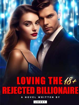 LOVING THE REJECTED BILLIONAIRE Adrian novel Full text Reading