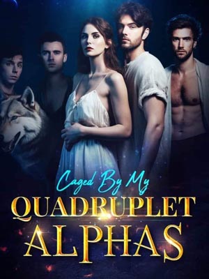 Caged By My Quadruplet Alphas Can the heroine Elena escape?