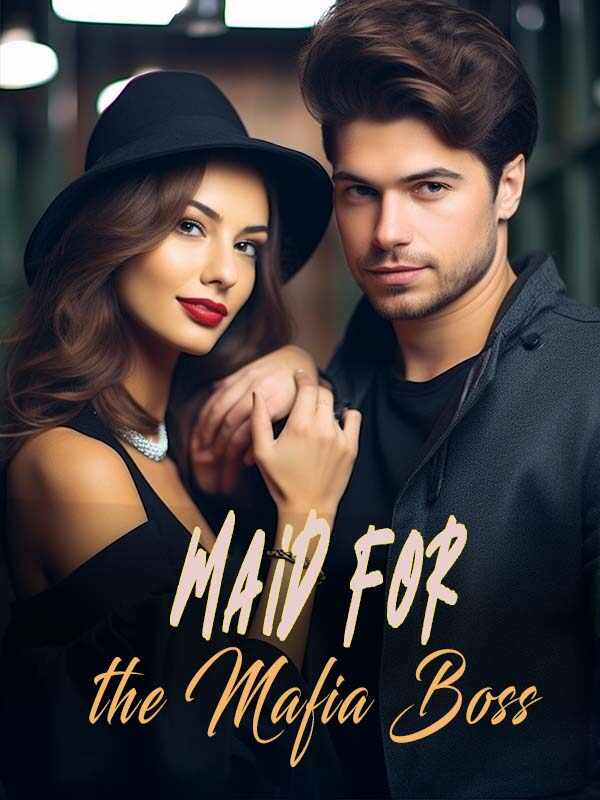 Maid for the Mafia Boss novel read online