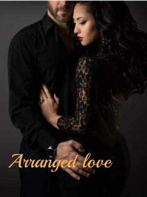 arranged love full Novel