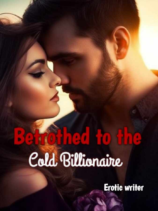 Betrothed To The Cold Billionaire Ariel novel Read online