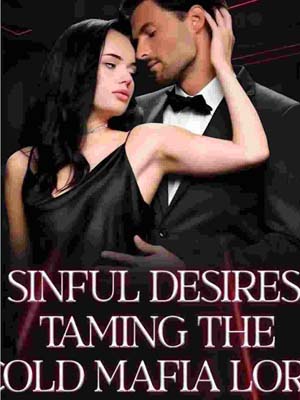 Sinful Desires: Taming The Cold Mafia Lord novel Read the full article