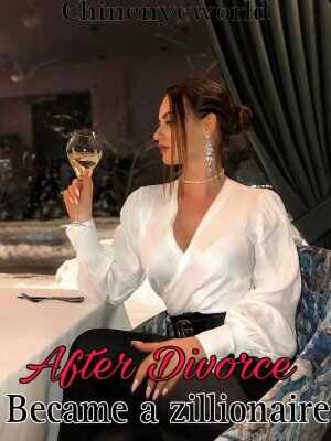 Ava and Nickolaus's novel ending After Divorce I Became A Zillionaire Read the full version