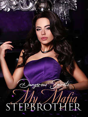  dangerous secrets my mafia stepbrother read online free Chapter 5