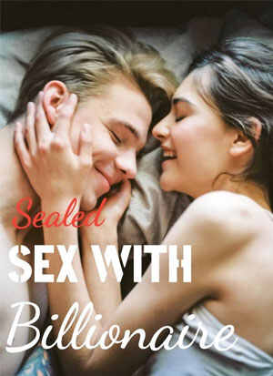 Sealed Sex With Billionaire A Love Story in the Corporate World