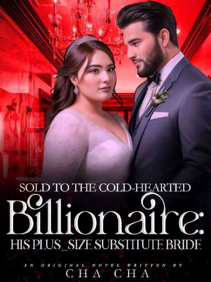Sold To The Cold-hearted Billionaire: His Plus-Size Substitute Bride