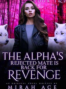 the alpha's rejected mate is back for revenge read online