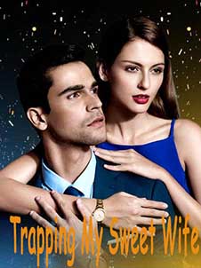 Trapping my sweet wife novel read online